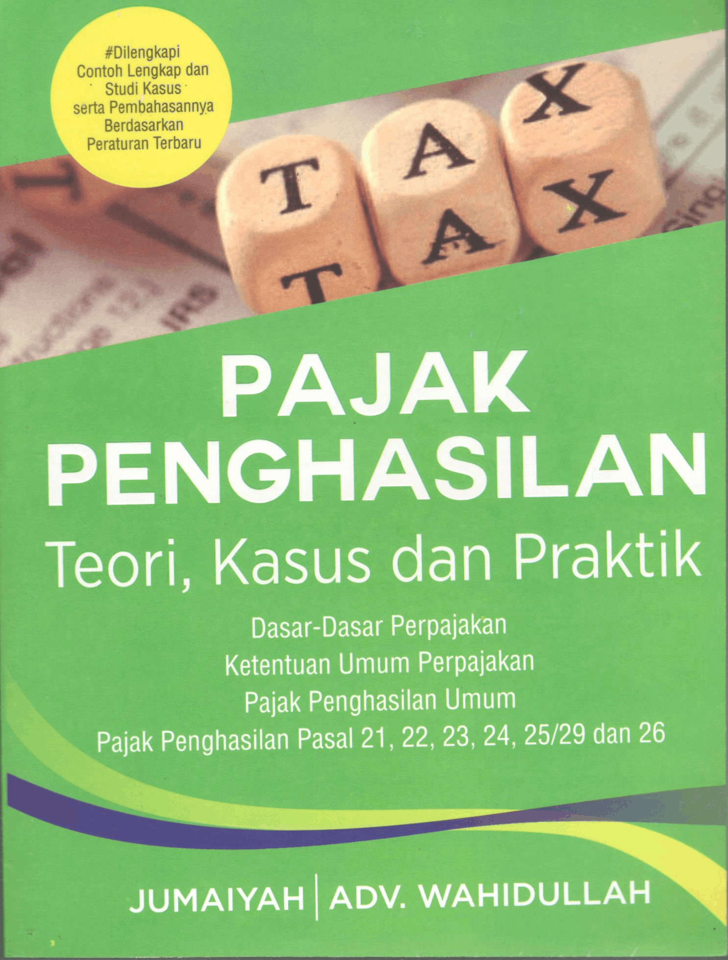 Pajak penghasilan: teori, kasus dan praktik / Jumaiyah dan Adv. Wahidullah